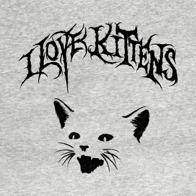 I love kittens - Metal Band Shirt by bangart